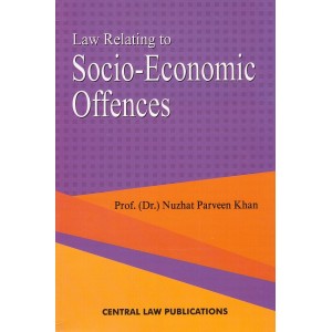 Law Relating to Socio-Economic Offences for BL/LLB Students by Prof. Nuzhat Parveen Khan | Central Law Publication